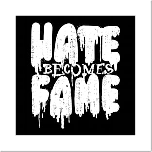 HATE BECOMES FAME Hate Success Fame Love Posters and Art